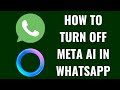 How to Turn Off Meta AI in WhatsApp