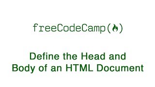 Basic HTML and HTML5: Define the Head and Body of an HTML Document | freeCodeCamp