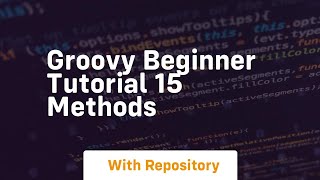 Groovy beginner tutorial 15 methods