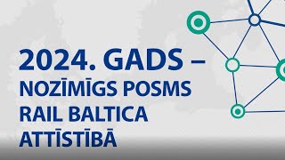 2024. gads – nozīmīgs posms “Rail Baltica” attīstībā