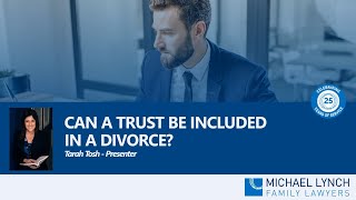 Can a Trust be included in a Divorce?