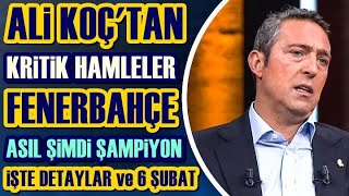 SONDAKİKA Fenerbahçe'de Kritik Zirve! Ali Koç'tan Çok Büyük Şampiyonluk Hamlesi ve 6 Şubat...