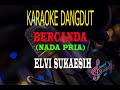 Karaoke Bercanda Nada Pria - Elvi Sukaesih (Karaoke Dangdut Tanpa Vocal)