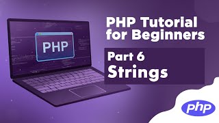 PHP Tutorial for Beginners | #6 - Strings