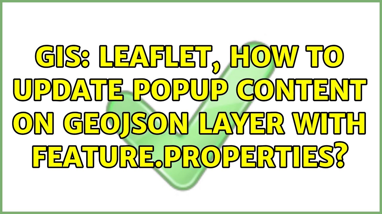 GIS: Leaflet, How To Update Popup Content On Geojson Layer With Feature ...