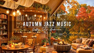 Relaxing Autumn Jazz Music 🍂 Cozy Coffee Shop Ambience & Smooth Jazz Instrumental Music for Studying