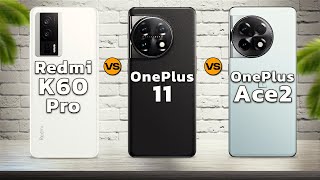 Xiaomi Redmi K60 Pro vs OnePlus 11  vs OnePlus Ace 2