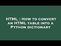 HTML : How to convert an HTML table into a Python dictionary