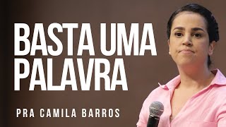 Pra Camila Barros I  BASTA UMA PALAVRA