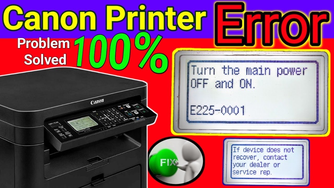 Turn The Main Power Off And On E225 0001 Error Fixed Canon Printer