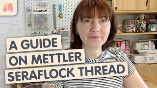 All you NEED to know about Mettler Seraflock Thread | Sewing Thread Guide