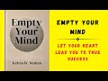 Empty Your Mind: Let Your Heart Lead You To True Success (Audiobook)