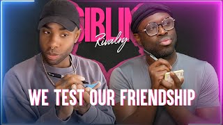 Sibling Rivalry: The One Where We Test Our Friendship