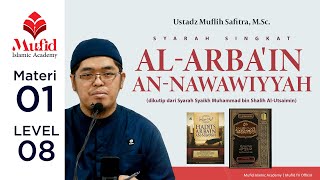 [4K] M01: Syarah Ringkas Al-Arba'in An-Nawawiyyah: Hadits 1-3 | Ustadz Muflih Safitra, M.Sc.