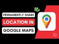 How To Permanently Share Location In Google Maps