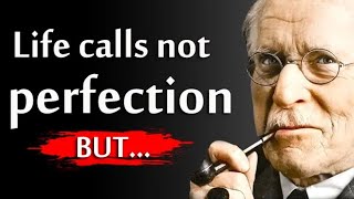 Carl Jung,s Quotes   Life not for perfection But.. Famous Quotes