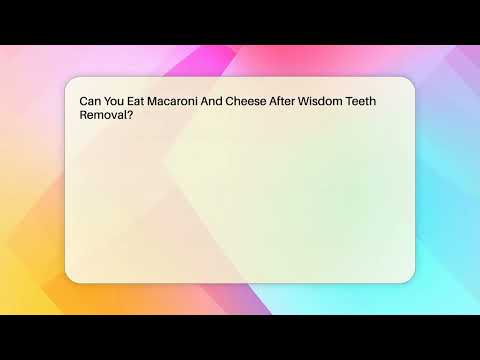 Can You Eat Macaroni And Cheese After Tooth Extraction