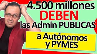 💸👎💥 4.500 millones de DEUDA de las ADMINISTRACIONES PÚBLICAS con Autónomos y Pymes. MOROSIDAD ❌