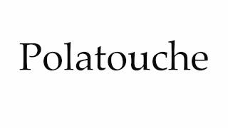 How to Pronounce Polatouche