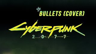Cyberpunk 2077 Song | Bullets - Archive (Cover) - Ely!