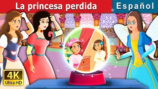 La princesa perdida | The Lost Princess Story | Cuentos De Hadas Españoles | @SpanishFairyTales