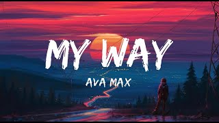 My Way | Ava Max Lyrics 🎧🎧