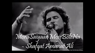 Mora Saiyaan Mose Bole Na | Khamaj | (Lyrics) - Shafqat Amanat Ali