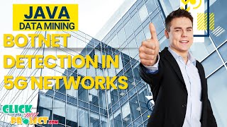 JAVA Data Mining Project - Botnet Detection in 5G Networks - ClickMyProject