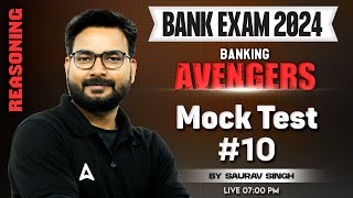 Bank Exams 2024 | IBPS/ SBI/ RRB | Reasoning Mock Test By Saurav Singh #10