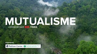 MUTUALISME Film Dokumenter Imbal Balik Hutan Hujan Tropis dan Manusia
