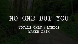 No One But You | Lyrics | Vocals only  | Maher Zain