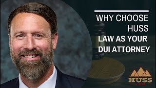 Why Hire Huss Law As Your DUI Attorney - Huss Law PLLC