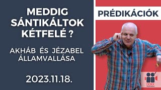 Meddig sántikáltok kétfelé ?-Akháb és Jézabel Államvallása