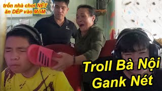 Chơi Lớn TROLL Méc Bà Nội Gank Nét Béo Và Trẻ Trâu Trốn Nhà Đi Chơi Nét Gank Cực Gắt | TQ97