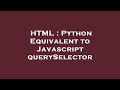 HTML : Python Equivalent to Javascript querySelector