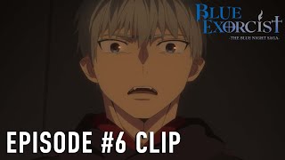 Blue Exorcist -The Blue Night Saga- | EPISODE #6 CLIP