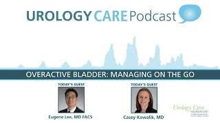 Overactive Bladder: Managing on the Go - Urology Care Podcast