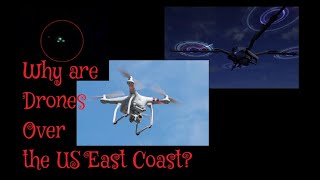 (260) Why are Drones Over the US East Coast?