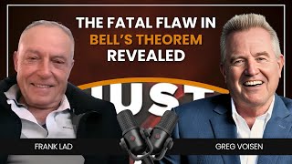 Just Plain Wrong: The Truth About Bell’s Inequality \u0026 Quantum Mechanics Explained! Frank Lad | E1196