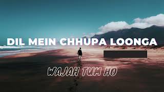 Dil Mein Chhupa Loonga LOFI SONG | Wajah Tum Ho | Armaan Malik & Tulsi Kumar | Meet Bros