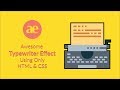 Awesome Typewriter Effect Using Only HTML & CSS