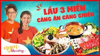 Ngon Khó Cưỡng | Lẩu 3 Miền, Càng Ăn Càng Ghiền | Tập 25 | Food Review