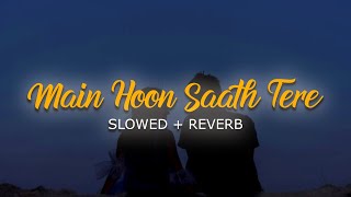 Main Hoon Saath Tere [Slowed+Reverb]- Arijit Singh | MusicLovers | Dioisc