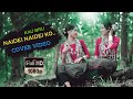 KAU BRU COVER VIDEO || NAIDEI NAIDEI KO..|| LAXMI & HEDIKA