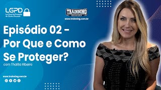 Websérie LGPD | Episódio 02 - Por Que e Como Se Proteger?