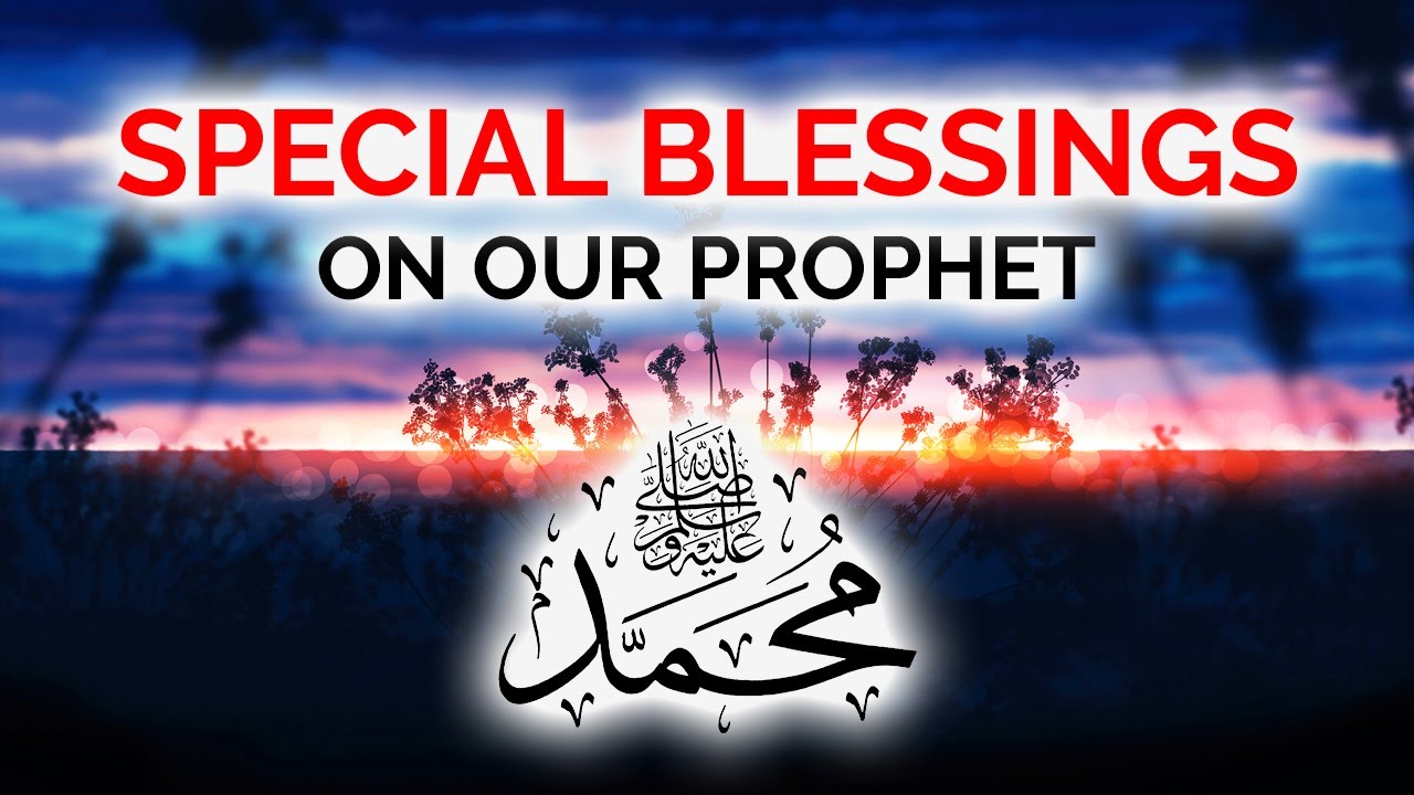 Send Special Blessings On Our Beloved Prophet Muhammad Sallallahu ...