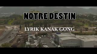 LYRIK KANAK GONG - Notre Destin