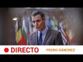 #DIRECTO 🔴 Rueda de prensa de PEDRO SÁNCHEZ  tras el CONSEJO EUROPEO en BRUSELAS | RTVE Noticias