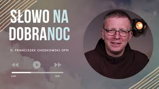 Jak pracują zakonnicy? Franciszek Krzysztof Chodkowski. Słowo na Dobranoc |347|