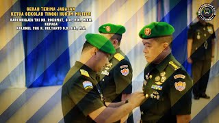 Serah Terima Jabatan Ketua Sekolah Tinggi Hukum Militer